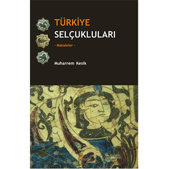 Türkiye Selçukluları - Makaleler Muharrem Kesik