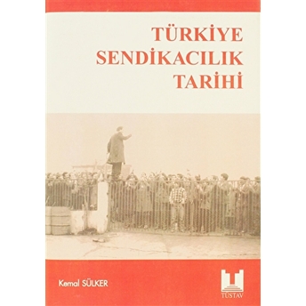 Türkiye Sendikacılık Tarihi Kemal Sülker