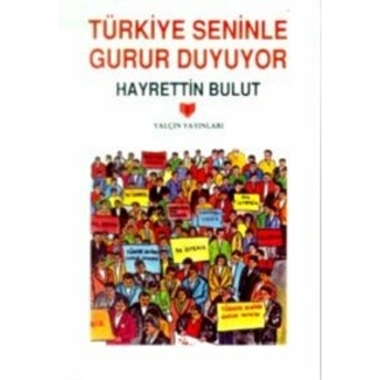 Türkiye Seninle Gurur Duyuyor Hayrettin Bulut