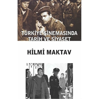 Türkiye Sinemasında Tarih Ve Siyaset Hilmi Maktav