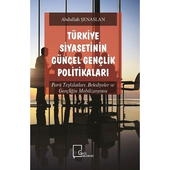 Türkiye Siyasetinin Güncel Gençlik Politikaları Abdullah Şenaslan