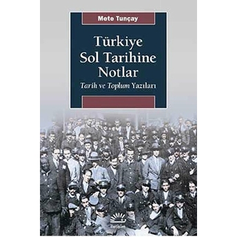 Türkiye Sol Tarihine Notlar Mete Tunçay