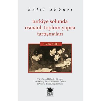 Türkiye Solunda Osmanlı Toplum Yapısı Tartışmaları 1960-1980 Halil Akkurt