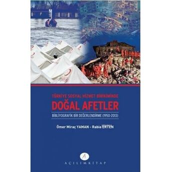 Türkiye Sosyal Hizmet Birikiminde Doğal Afetler; Binliyografik Bir Değerlendirme 1950-2013Binliyografik Bir Değerlendirme 1950-2013 Ömer Miraç Yaman