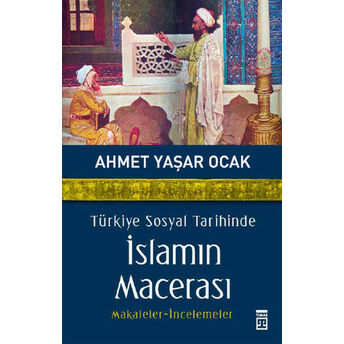 Türkiye Sosyal Tarihinde Islamın Macerası Ahmet Yaşar Ocak