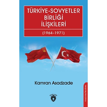 Türkiye-Sovyetler Birliği Ilişkileri (1964–1971) Kamran Asadzade