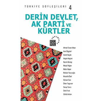 Türkiye Söyleşileri 4 / Derin Devlet, Ak Parti Ve Kürtler Kolektif