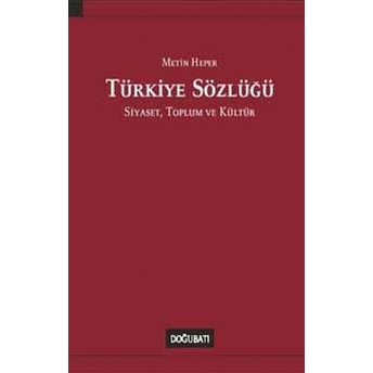 Türkiye Sözlüğü: Siyaset, Toplum Ve Kültür Metin Heper