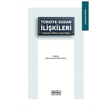 Türkiye-Sudan Ilişkileri Toplumsal, Kültürel, Siyasal Bağlar Mehmet Köse,Mesut Özcan