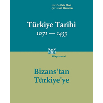 Türkiye Tarihi 1071-1453 Bizans'tan Türkiye'ye Kolektif