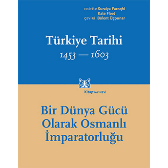 Türkiye Tarihi 1453-1603 Cilt 2 - Bir Dünya Gücü Olarak Osmanlı Imparatorluğu Kolektif