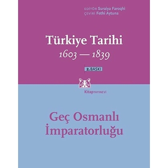 Türkiye Tarihi 1603-1839 Geç Osmanlı Imparatorluğu Suraiya Faroqhi