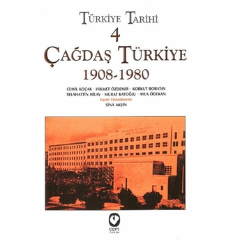 Türkiye Tarihi Cilt: 4 Çağdaş Türkiye 1908-1980 Cemil Koçak