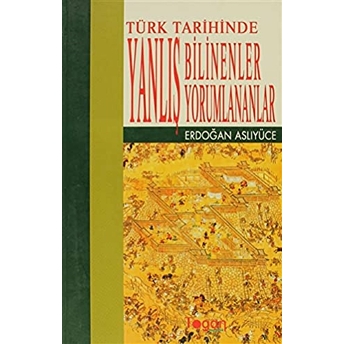 Türkiye Tarihinde Yanlış Bilinenler Yanlış Yorumlananlar