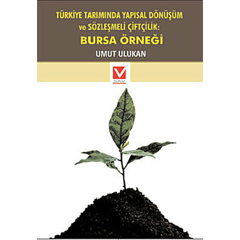 Türkiye Tarımında Yapısal Dönüşüm Ve Sözleşmeli Çiftçilik: Bursa Örneği