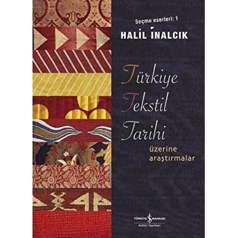 Türkiye Tekstil Tarihi Üzerine Araştırmalar Halil Inalcık