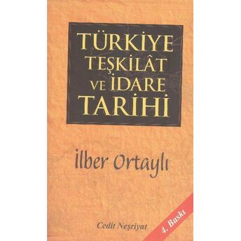 Türkiye Teşkilat Ve Idare Tarihi Ilber Ortaylı