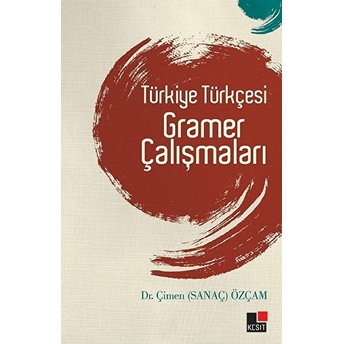 Türkiye Türkçesi Gramer Çalışmaları Çimen Sanaç Özçam