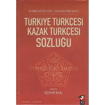 Türkiye Türkçesi Kazak Türkçesi Sözlüğü Ayabek Bayniyazov - Janar Bayniyazova