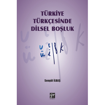 Türkiye Türkçesinde Dilsel Boşluk Songül Ilbaş