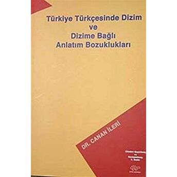 Türkiye Türkçesinde Dizim Ve Dizime Bağlı Anlatım Bozuklukları Canan Ileri