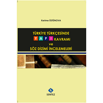 Türkiye Türkçesinde Yapı Kavramı Ve Söz Dizimi Incelemeleri Kerime Üstünova