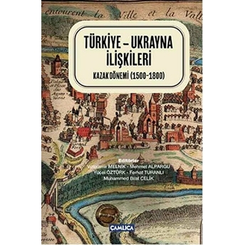 Türkiye-Ukrayna Ilişkileri (Ciltli) Kazak Dönemi (1500-1800) Kolektif