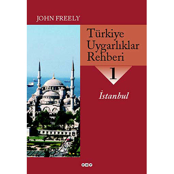 Türkiye Uygarlıklar Rehberi 1 Istanbul John Freely