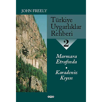 Türkiye Uygarlıklar Rehberi 2 Marmara Etrafında / Karadeniz Kıyısı John Freely