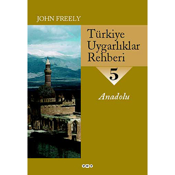 Türkiye Uygarlıklar Rehberi 5 Anadolu John Freely