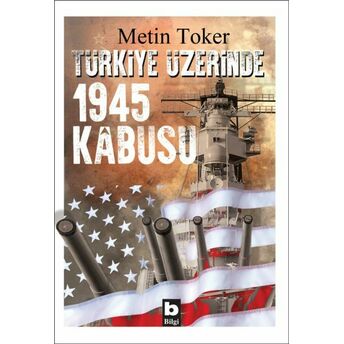 Türkiye Üzerinde 1945 Kabusu Metin Toker