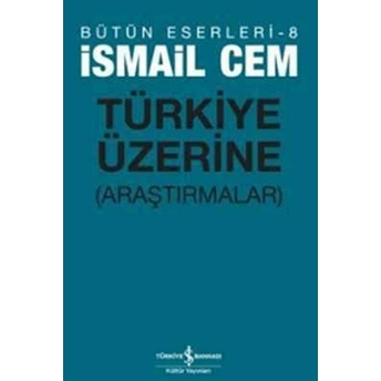 Türkiye Üzerine Araştırmalar Ismail Cem