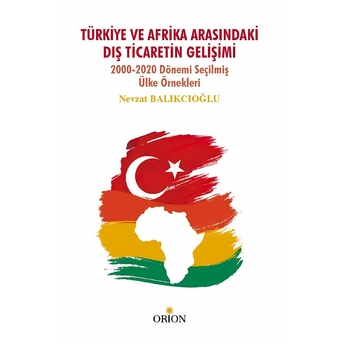 Türkiye Ve Afrika Arasındaki Dış Ticaretin Gelişimi Nevzat Balıkçıoğlu