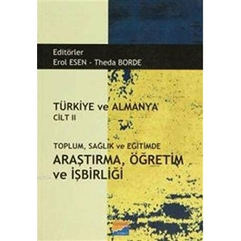 Türkiye Ve Almanya Cilt: 2 Toplum Sağlık Ve Eğitimde Araştırma Öğretim Ve Işbirliği Kolektif