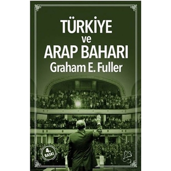 Türkiye Ve Arap Baharı Graham E. Fuller