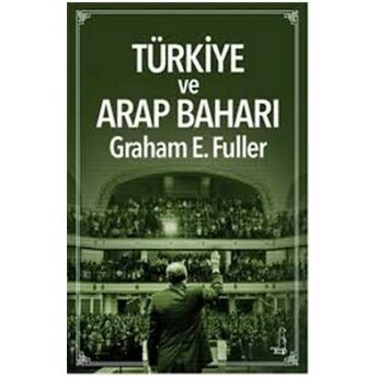 Türkiye Ve Arap Baharı Graham E. Fuller