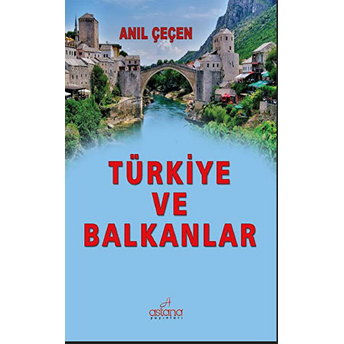 Türkiye Ve Balkanlar Anıl Çeçen