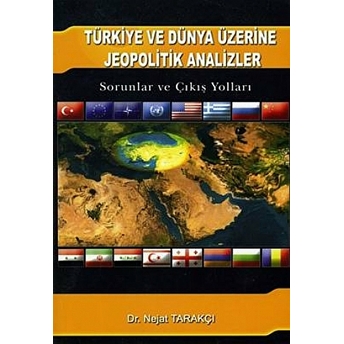 Türkiye Ve Dünya Üzerine Jeopolitik Analizler Nejat Tarakçı