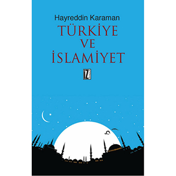 Türkiye Ve Islamiyet-Hayreddin Karaman