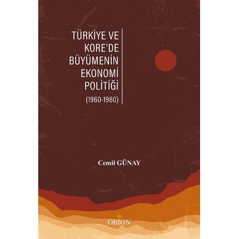 Türkiye Ve Kore’de Büyümenin Ekonomi Politiği Cemil Günay