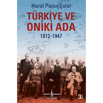 Türkiye Ve Oniki Ada 1912-1947 Hazal Papuççular