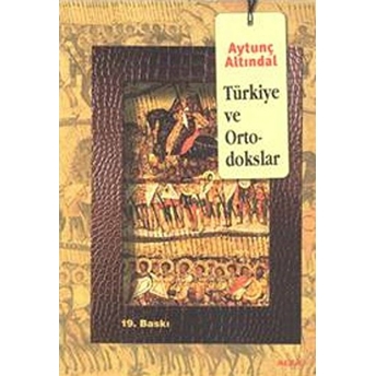 Türkiye Ve Ortodokslar Aytunç Altındal