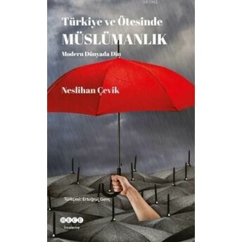 Türkiye Ve Ötesinde Müslümanlık; Modern Dünyada Dinmodern Dünyada Din Neslihan Çevik