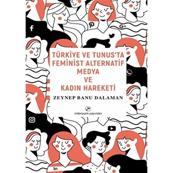 Türkiye Ve Tunus’ta Feminist Alternatif Medya Ve Kadın Hareketi Zeynep Banu Dalaman