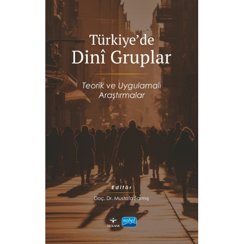 Türkiye'De Dini Gruplar - Teorik Ve Uygulamalı Araştırmalar Kolektif