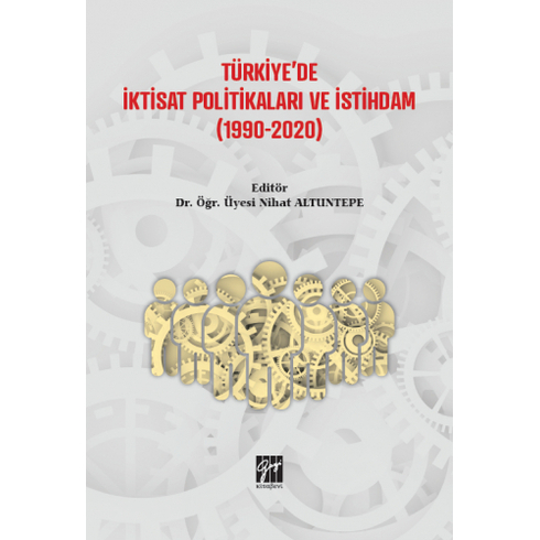 Türkiye'De Iktisat Politikaları Ve Istihdam (1990-2020) Nihat Altuntepe