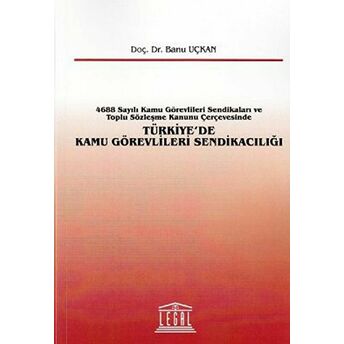 Türkiye'De Kamu Görevlileri Sendikacılığı Banu Uçkan