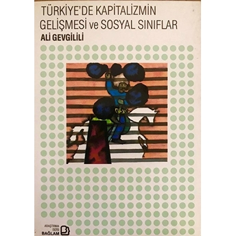 Türkiye'De Kapitalizmin Gelişmesi Ve Sosyal Sınıflar Ali Gevgilili