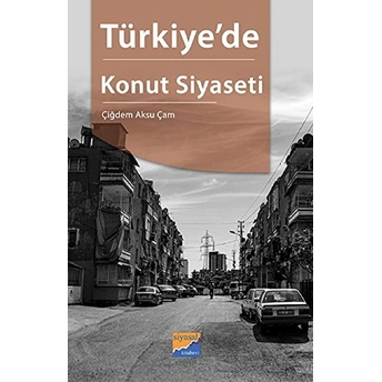 Türkiye'De Konut Siyaseti Çiğdem Aksu Çam