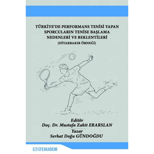 Türkiye'De Performans Tenisi Yapan Sporcuların Tenise Başlama Nedenleri Ve Beklentileri Serhat Doğu Gündoğdu